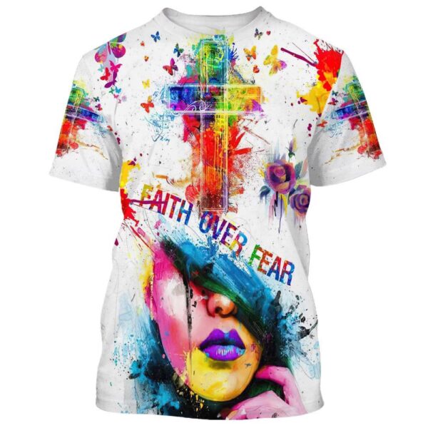 Jesus Cross Faith Over Fear 3D T-Shirt, Christian T Shirt, Jesus Tshirt Designs, Jesus Christ Shirt