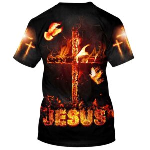 Jesus Cross Fire 3D T Shirt Christian T Shirt Jesus Tshirt Designs Jesus Christ Shirt 2 c4alct.jpg
