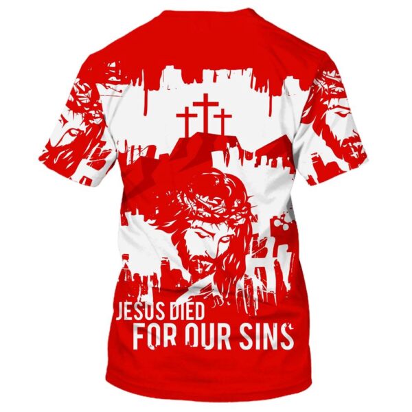 Jesus Died For Our Sins 3D T-Shirt, Christian T Shirt, Jesus Tshirt Designs, Jesus Christ Shirt