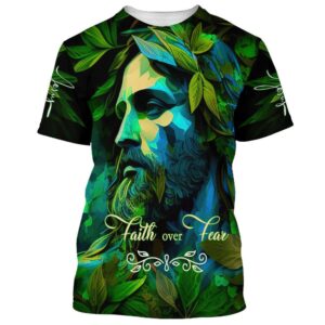 Jesus Faith Over Fear 1 3D T Shirt Christian T Shirt Jesus Tshirt Designs Jesus Christ Shirt 1 s65bue.jpg