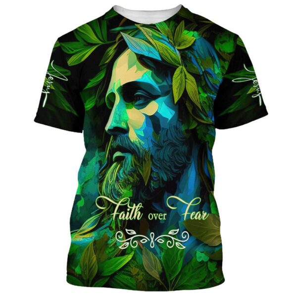 Jesus Faith Over Fear 1 3D T-Shirt, Christian T Shirt, Jesus Tshirt Designs, Jesus Christ Shirt