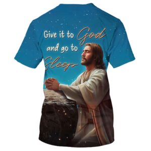 Jesus Give It To God And Go To Sleep 3D T Shirt Christian T Shirt Jesus Tshirt Designs Jesus Christ Shirt 2 mdpzvk.jpg
