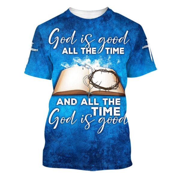 Jesus God Is Good All The Time 3D T Shirt, Christian T Shirt, Jesus Tshirt Designs, Jesus Christ Shirt