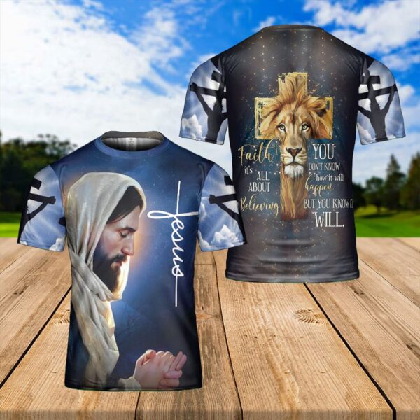 Jesus God Lord’s Prayer Faith Is About Believing You Know Will Jesus Christian 3D T Shirt, Christian T Shirt, Jesus Tshirt Designs, Jesus Christ Shirt