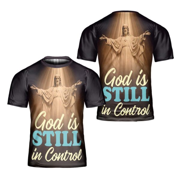 Jesus Graphic Tee God Is Still Control Jesus Jesus Worship 3D T Shirt, Christian T Shirt, Jesus Tshirt Designs, Jesus Christ Shirt