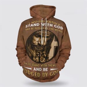 Jesus I Would Rather Stand With God 3D Hoodie Christian Hoodie Bible Hoodies Scripture Hoodies 1 edmpki.jpg