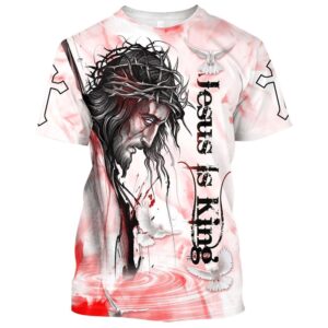 Jesus Is King 3D T Shirt Christian T Shirt Jesus Tshirt Designs Jesus Christ Shirt 1 msvthr.jpg