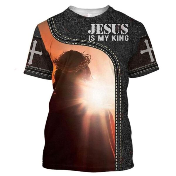 Jesus Is My King Jesus 3D T Shirt, Christian T Shirt, Jesus Tshirt Designs, Jesus Christ Shirt
