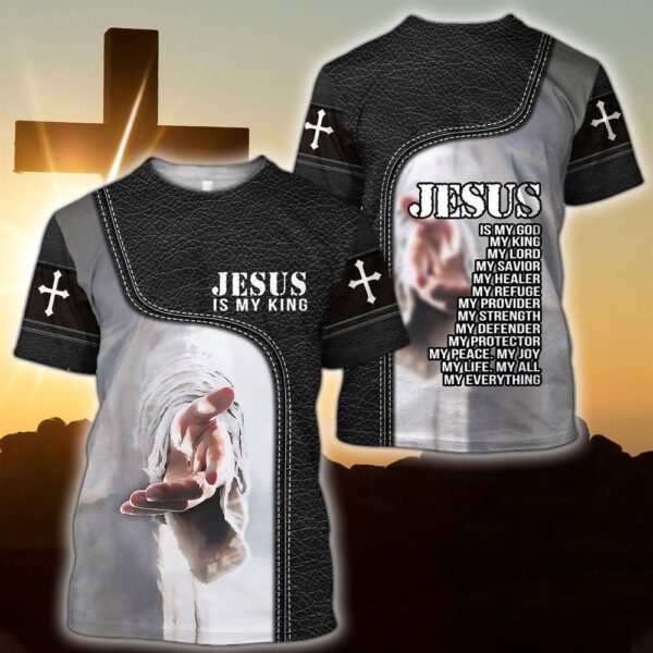 Jesus Is My King Jesus Is My Everything Jesus 3D T Shirt, Christian T Shirt, Jesus Tshirt Designs, Jesus Christ Shirt