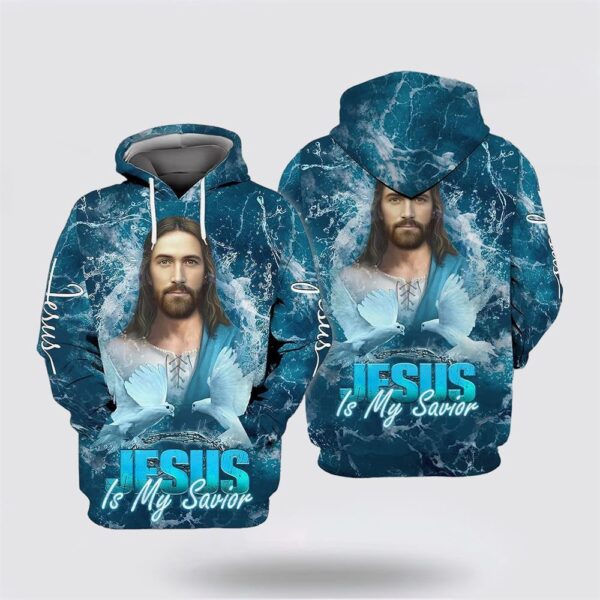 Jesus Is My Savior Water All Over Print Hoodie Shirt, Christian Hoodie, Bible Hoodies, Scripture Hoodies