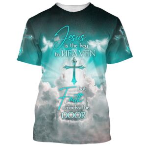 Jesus Is The Key To Heaven But Faith Unlocks The Door 3D T Shirt Christian T Shirt Jesus Tshirt Designs Jesus Christ Shirt 1 hmkzx0.jpg