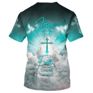 Jesus Is The Key To Heaven But Faith Unlocks The Door 3D T Shirt Christian T Shirt Jesus Tshirt Designs Jesus Christ Shirt 2 uxzstn.jpg