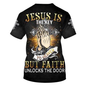 Jesus Is The Key To Heaven But Faith Unlocks The Door Bible 3D T Shirt Christian T Shirt Jesus Tshirt Designs Jesus Christ Shirt 2 qn9ntn.jpg