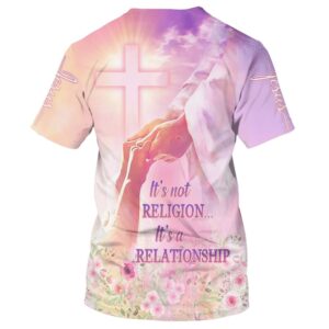 Jesus It s Not Religion It s A Relationship 3D T Shirt Christian T Shirt Jesus Tshirt Designs Jesus Christ Shirt 2 o8adou.jpg