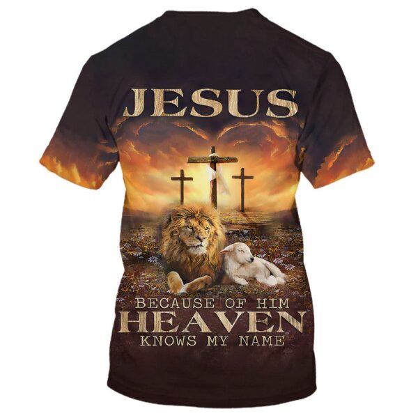 Jesus Lion And Lamb Jesus Because Of Him Heaven Knows My Name 3D T Shirt, Christian T Shirt, Jesus Tshirt Designs, Jesus Christ Shirt