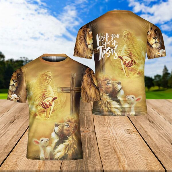 Jesus Lion And Lamb Keep Your Eyes On Jesus 3D T Shirt, Christian T Shirt, Jesus Tshirt Designs, Jesus Christ Shirt