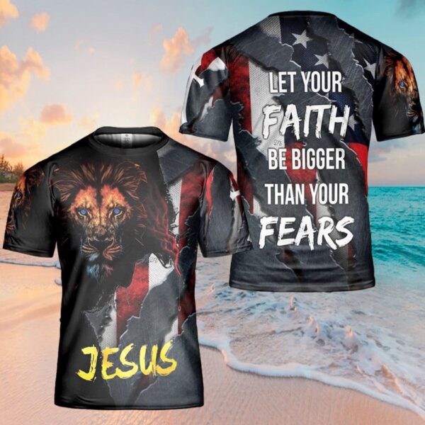 Jesus Lion Let’s Your Faith Be Bigger Than Your Fears 3D T Shirt, Christian T Shirt, Jesus Tshirt Designs, Jesus Christ Shirt