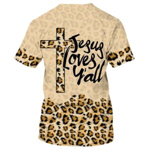 Jesus Love Y All Leopard Print 3D T Shirt Christian T Shirt Jesus Tshirt Designs Jesus Christ Shirt 2 w16wgb.jpg