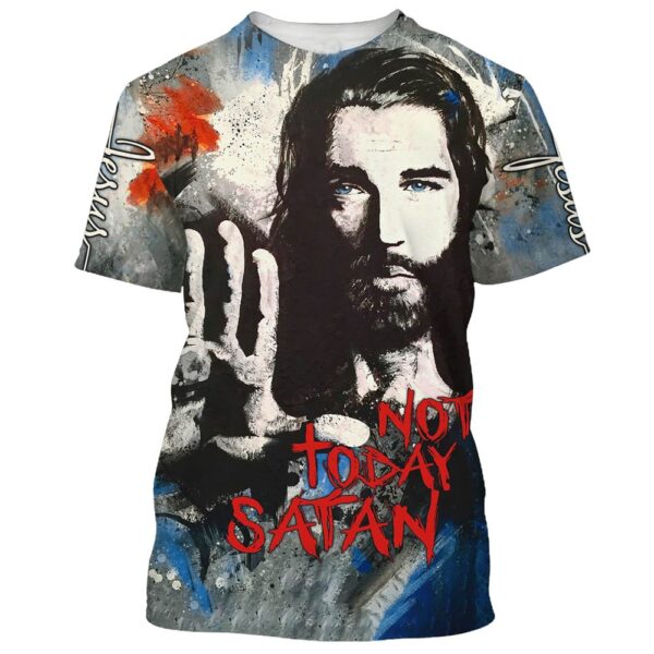 Jesus Not Today Satan 3D T Shirt, Christian T Shirt, Jesus Tshirt Designs, Jesus Christ Shirt
