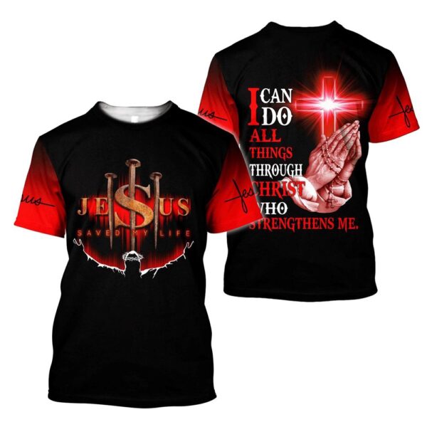 Jesus Save My Life I Can Do All Things Jesus 3D T Shirt, Christian T Shirt, Jesus Tshirt Designs, Jesus Christ Shirt