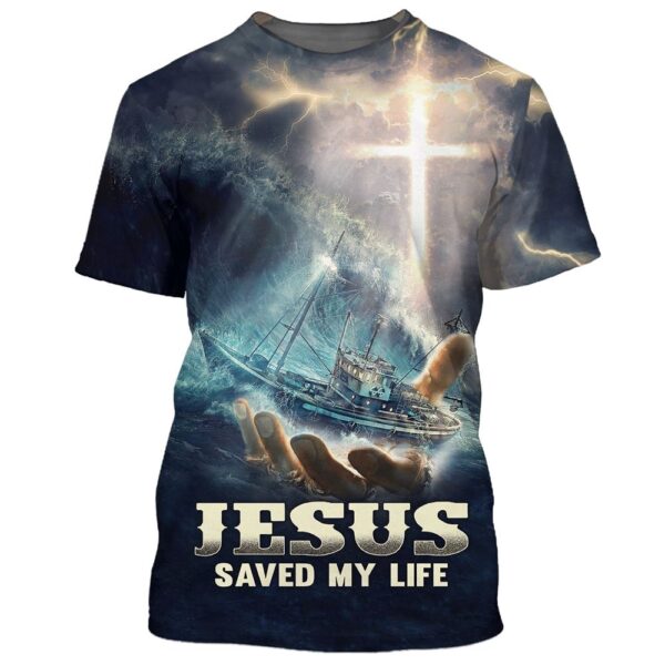 Jesus Saved My Life 1 3D T Shirt, Christian T Shirt, Jesus Tshirt Designs, Jesus Christ Shirt