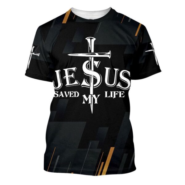 Jesus Saved My Life 3D T Shirt, Christian T Shirt, Jesus Tshirt Designs, Jesus Christ Shirt