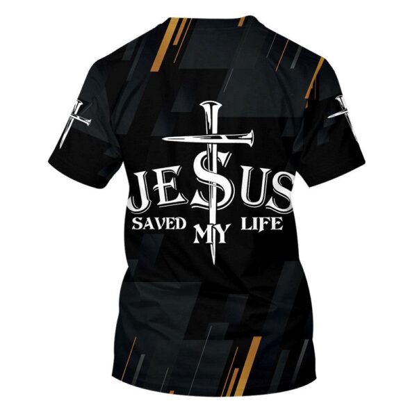 Jesus Saved My Life 3D T Shirt, Christian T Shirt, Jesus Tshirt Designs, Jesus Christ Shirt