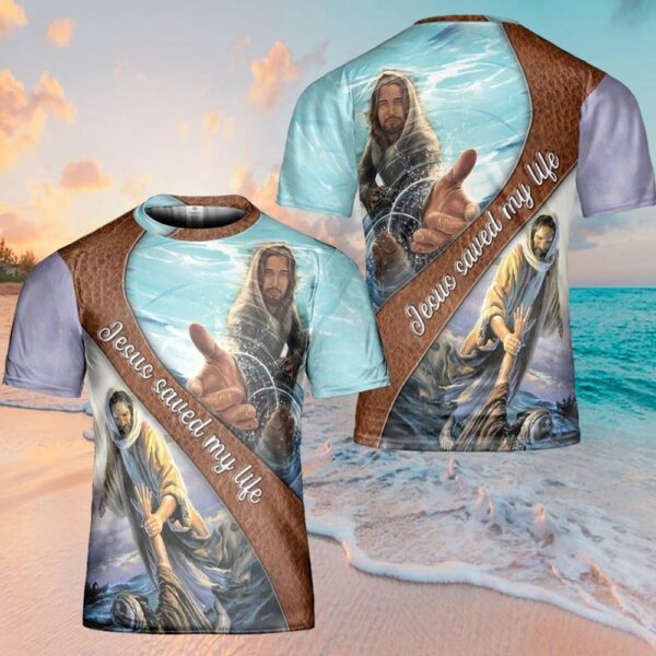 Jesus Saved My Life Hand Of God 3D T Shirt, Christian T Shirt, Jesus Tshirt Designs, Jesus Christ Shirt