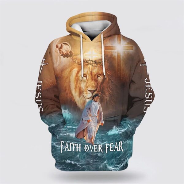 Jesus Walks On Water Faith Over Fear Lion King 3D Hoodie, Christian Hoodie, Bible Hoodies, Scripture Hoodies