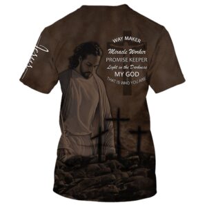 Jesus Way Maker Miracle Worker My God That Is Who You Are 3D T Shirt Christian T Shirt Jesus Tshirt Designs Jesus Christ Shirt 2 fthqk0.jpg