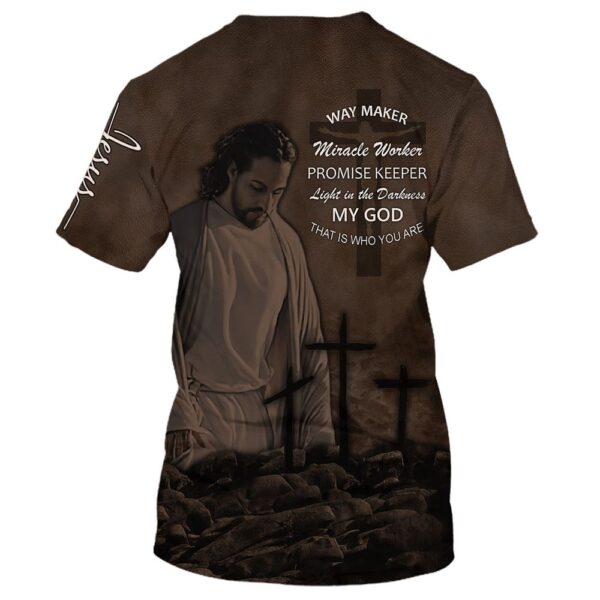 Jesus Way Maker Miracle Worker My God That Is Who You Are 3D T Shirt, Christian T Shirt, Jesus Tshirt Designs, Jesus Christ Shirt