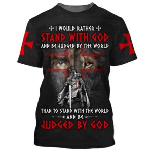 Knight Templar I Would Rather Stand With God 3D T Shirt Christian T Shirt Jesus Tshirt Designs Jesus Christ Shirt 1 rekmsx.jpg