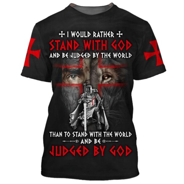 Knight Templar I Would Rather Stand With God 3D T Shirt, Christian T Shirt, Jesus Tshirt Designs, Jesus Christ Shirt