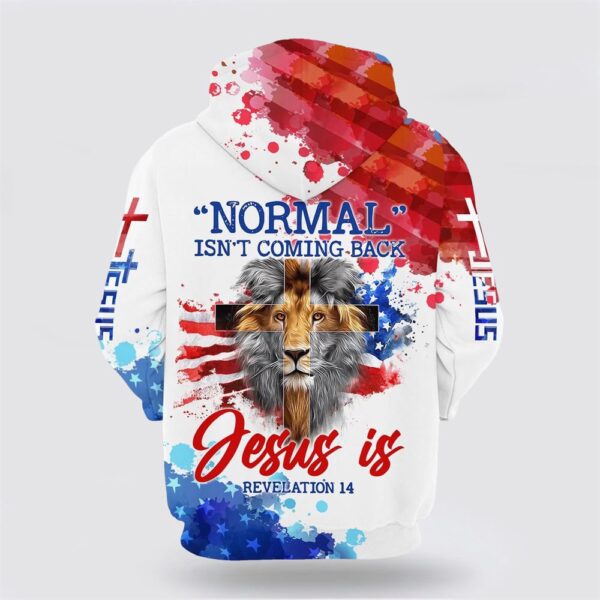 Lion Cross Normal Isn’t Coming Back Jesus Is Jesus 3D Hoodie, Christian Hoodie, Bible Hoodies, Scripture Hoodies