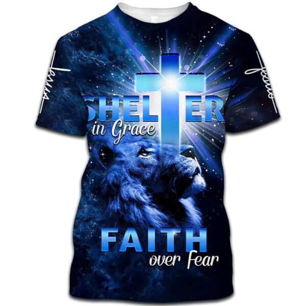 Lion Cross Shelter In Grace Faith Over Fear 3D T Shirt, Christian T Shirt, Jesus Tshirt Designs, Jesus Christ Shirt