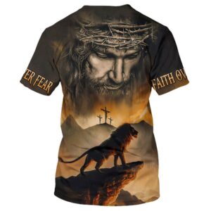 Lion Jesus Faith Over Fear 3D T Shirt Christian T Shirt Jesus Tshirt Designs Jesus Christ Shirt 2 gkaa7y.jpg