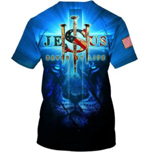 Lion Of Judah Jesus Saved My Life 3D T Shirt Christian T Shirt Jesus Tshirt Designs Jesus Christ Shirt 2 iesdlm.jpg