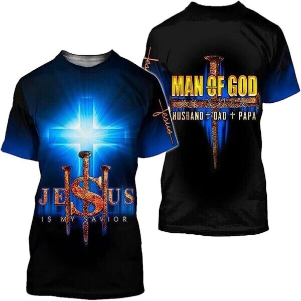 Man Of God Husband Dad Papa Jesus Is My Savior 3D T Shirt, Christian T Shirt, Jesus Tshirt Designs, Jesus Christ Shirt