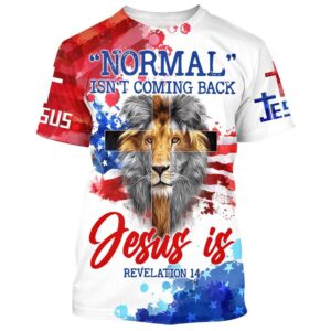 Normal Isn T Coming Back Jesus Is Lion Cross 3D T Shirt Christian T Shirt Jesus Tshirt Designs Jesus Christ Shirt 1 ac6kbg.jpg
