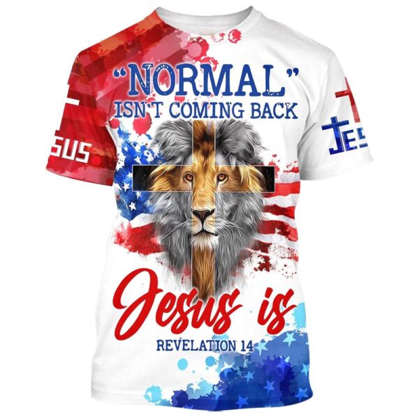 Normal Isn’T Coming Back Jesus Is Lion Cross 3D T Shirt, Christian T Shirt, Jesus Tshirt Designs, Jesus Christ Shirt