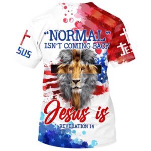 Normal Isn T Coming Back Jesus Is Lion Cross 3D T Shirt Christian T Shirt Jesus Tshirt Designs Jesus Christ Shirt 2 er5wde.jpg