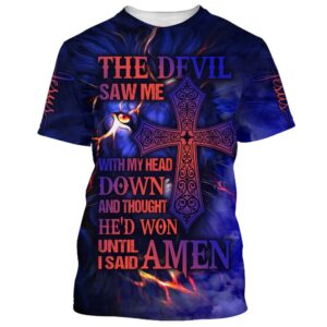 The Devil Saw Me With My Head Down Cross 3D T Shirt Christian T Shirt Jesus Tshirt Designs Jesus Christ Shirt 1 voshbl.jpg