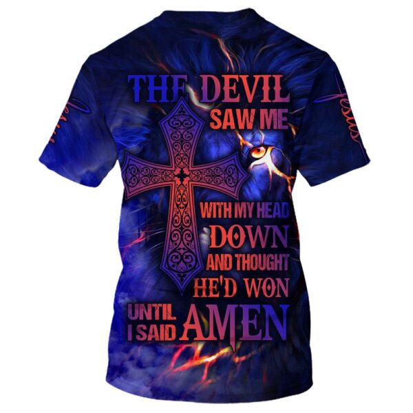 The Devil Saw Me With My Head Down Cross 3D T Shirt, Christian T Shirt, Jesus Tshirt Designs, Jesus Christ Shirt