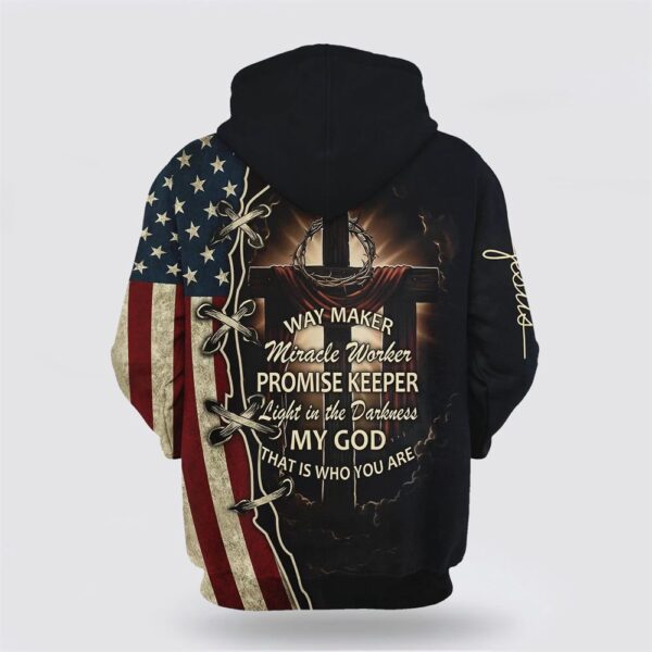 Way Maker Miracle Worker Promise Keeper Light In The Darkness American Flag Crown Of Thorns Cross 3D Hoodie, Scripture Hoodies