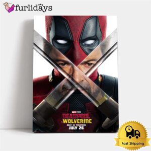 Deadpool And Wolverine Only In Theaters July 26 Poster Canvas