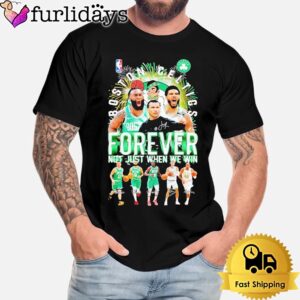 Official Boston Celtics 2024 Team Forever Fan Not Just When We Win Signatures T-Shirt