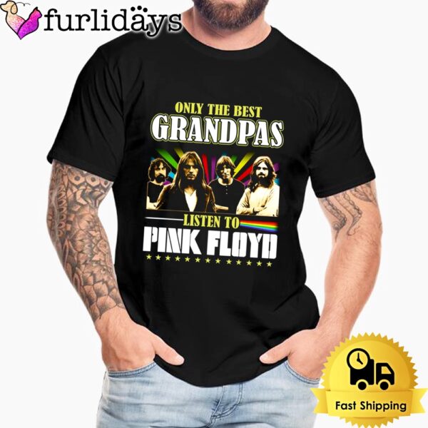 Only The Best Grandpas Listen To Pink Floyd Unsiex T-Shirt