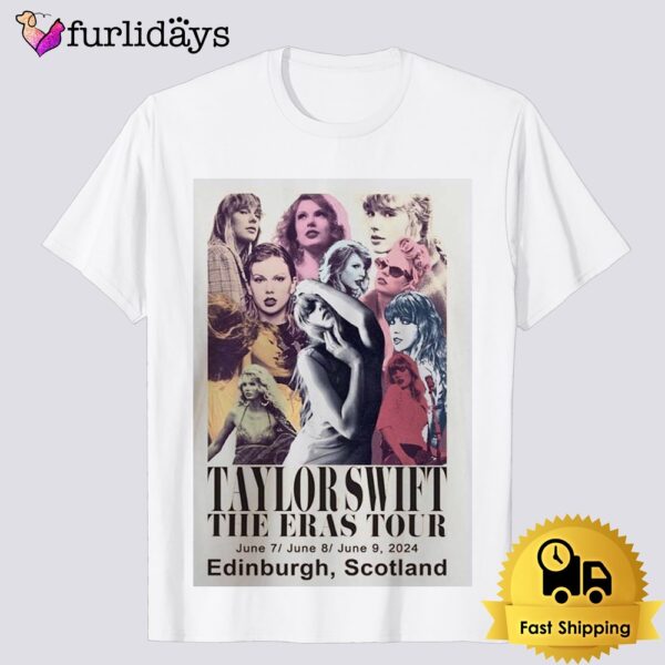 Taylor Swift The Eras Tour Edinburgh Scotland On June 7-9 2024 Unisex T-Shirt