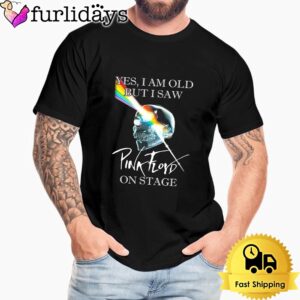Yes I Am Old But I Saw Pink Floyd On Stage Unisex T-Shirt