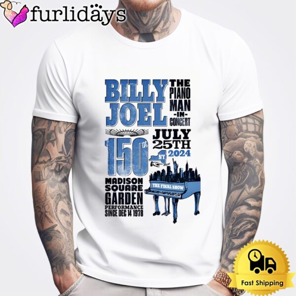 Billy Joel The Final Show At MSG In New York NY On July 25 2024 T Shirt